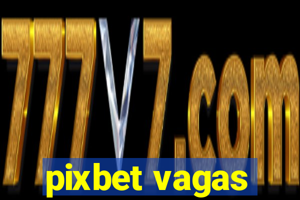 pixbet vagas